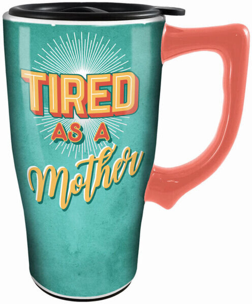 Ceramic Travel Mug - Tired as a Mother
