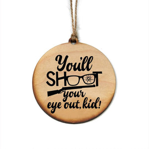 Driftless Studios - "YOU'LL SHOOT YOUR EYE OUT KID" Christmas Ornament