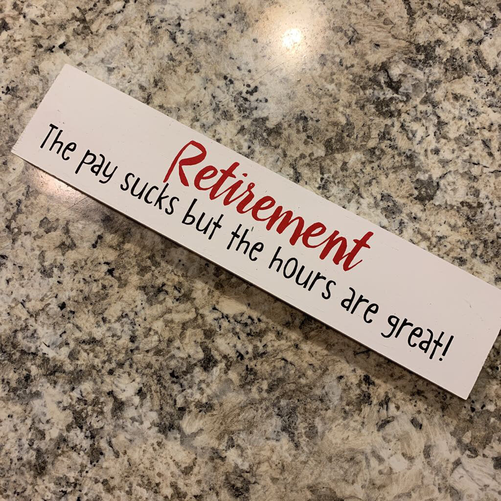 Retirement - Pay Sucks Long Wood Sign